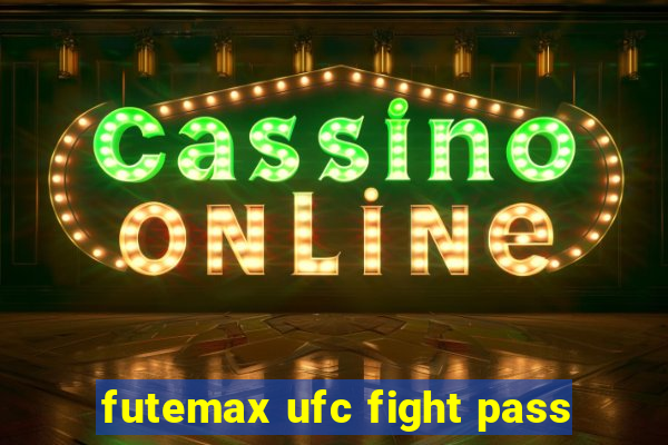 futemax ufc fight pass